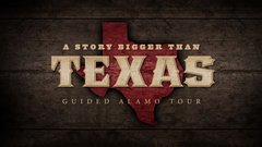 A Story Bigger Than Texas Guided Alamo Tour